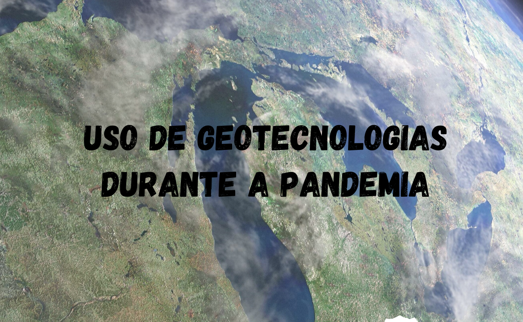Uso de geotecnologias durante a pandemia 